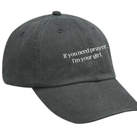 If You Need Prayer Baseball Hat